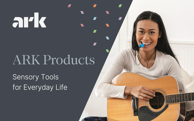 ARK Products: Sensory Tools for Everyday Life