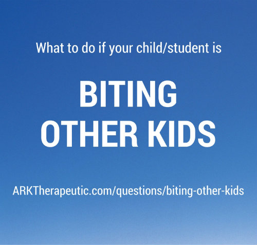 My child / student is biting other kids - what can I do? My child / student is biting other kids - what can I do?