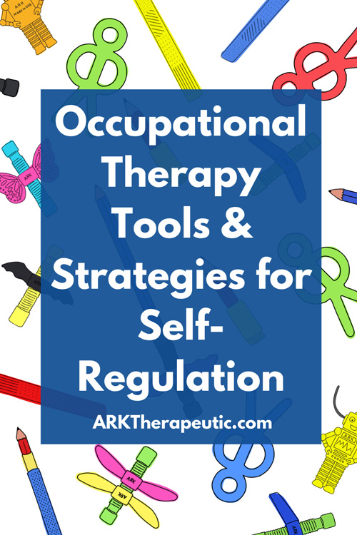 Blog graphic with illustrations of ARK sensory tools featured and text: Occupational Therapy Tools & Strategies for Self-Regulation