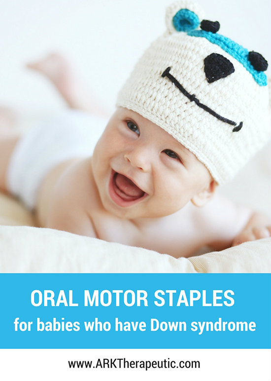 Oral Motor Staples for Babies Who Have Down Syndrome