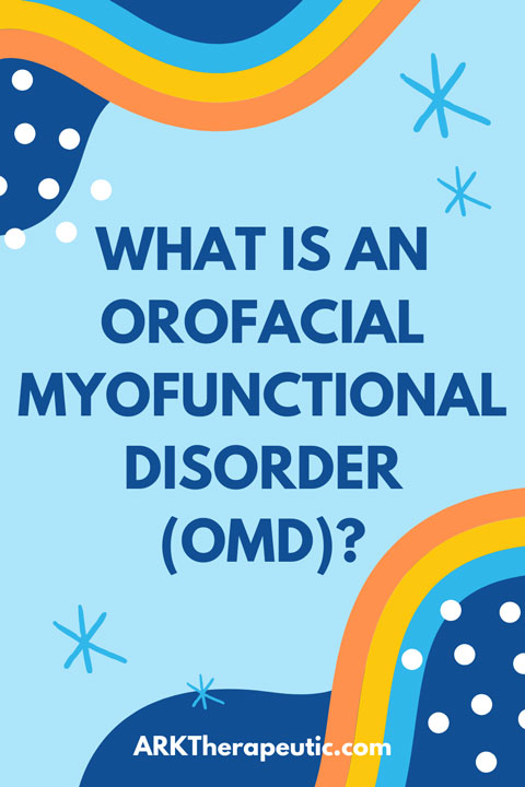 What is an Orofacial Myofunctional Disorder (OMD)? Blog graphic with colorful graphics and text: What is an Orofacial Myofunctional Disorder (OMD)?