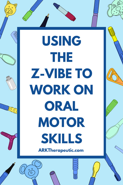 Using the Z-Vibe to Work on Oral Motor Skills: Learn from an Occupational Therapist