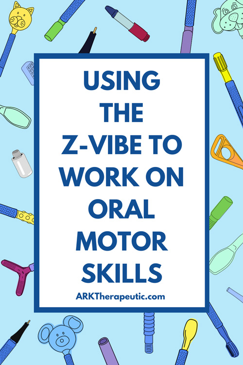 Using the Z-Vibe to Work on Oral Motor Skills: Learn from an Occupational Therapist Illustrations of different Z-Vibe attachments in the background with text: Using the Z-Vibe to Work on Oral Motor Skills: Learn from an Occupational Therapist