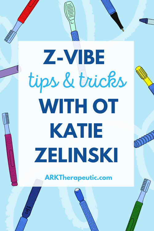 Z-Vibe Tips & Oral Motor Exercises from an Occupational Therapist Illustrations of a variety of Z-Vibe tools with text: Tips & Tricks with OT Katie Zelinski
